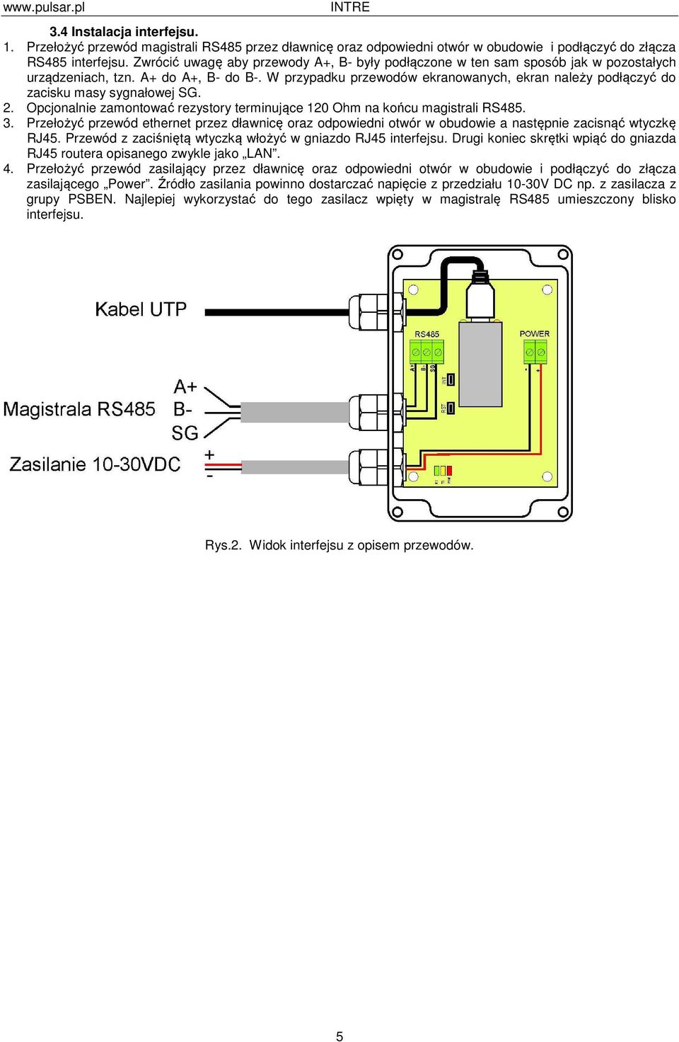 W przypadku przewodów ekranowanych, ekran należy podłączyć do zacisku masy sygnałowej SG. 2. Opcjonalnie zamontować rezystory terminujące 120 Ohm na końcu magistrali RS485. 3.