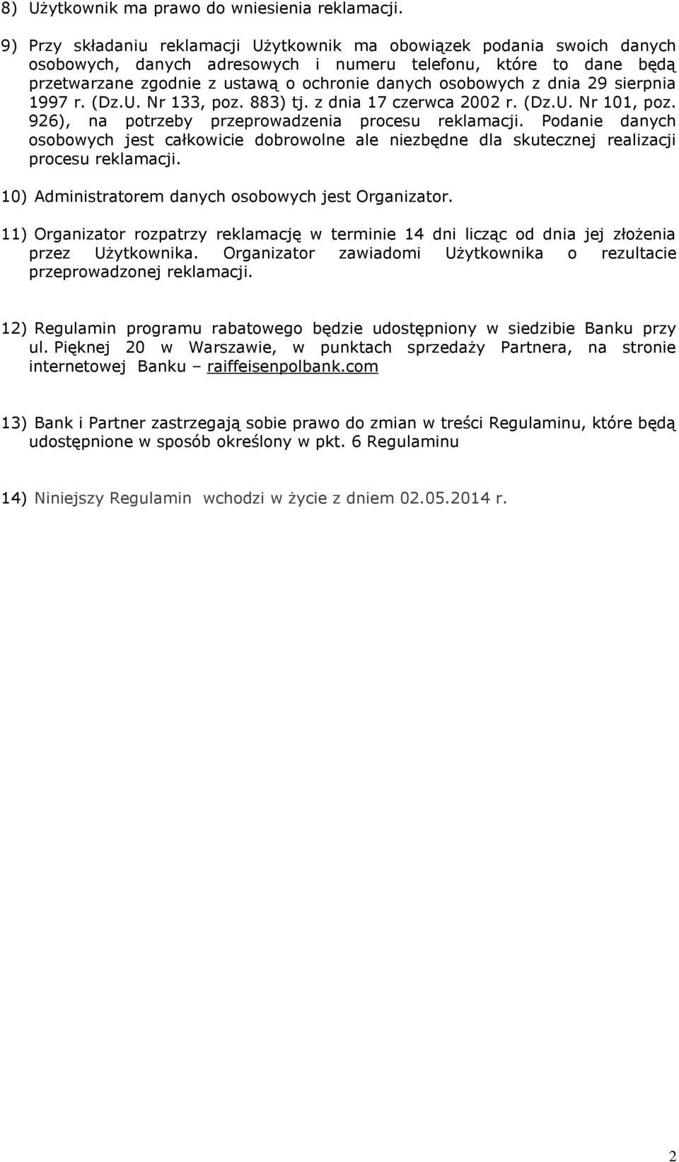 z dnia 29 sierpnia 1997 r. (Dz.U. Nr 133, poz. 883) tj. z dnia 17 czerwca 2002 r. (Dz.U. Nr 101, poz. 926), na potrzeby przeprowadzenia procesu reklamacji.