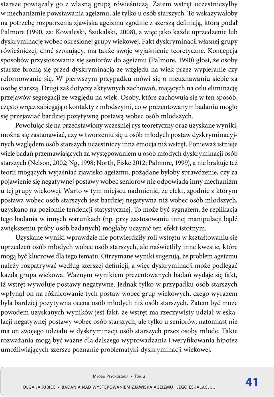 wobec określonej grupy wiekowej. Fakt dyskryminacji własnej grupy rówieśniczej, choć szokujący, ma także swoje wyjaśnienie teoretyczne.