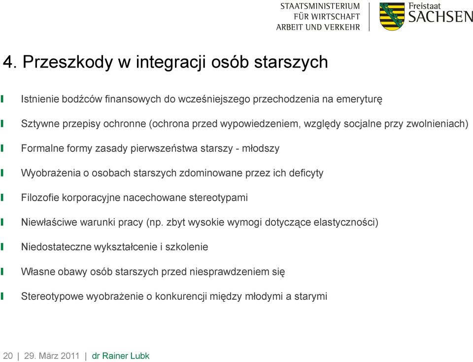 deficyty Filozofie korporacyjne nacechowane stereotypami Niewłaściwe warunki pracy (np.