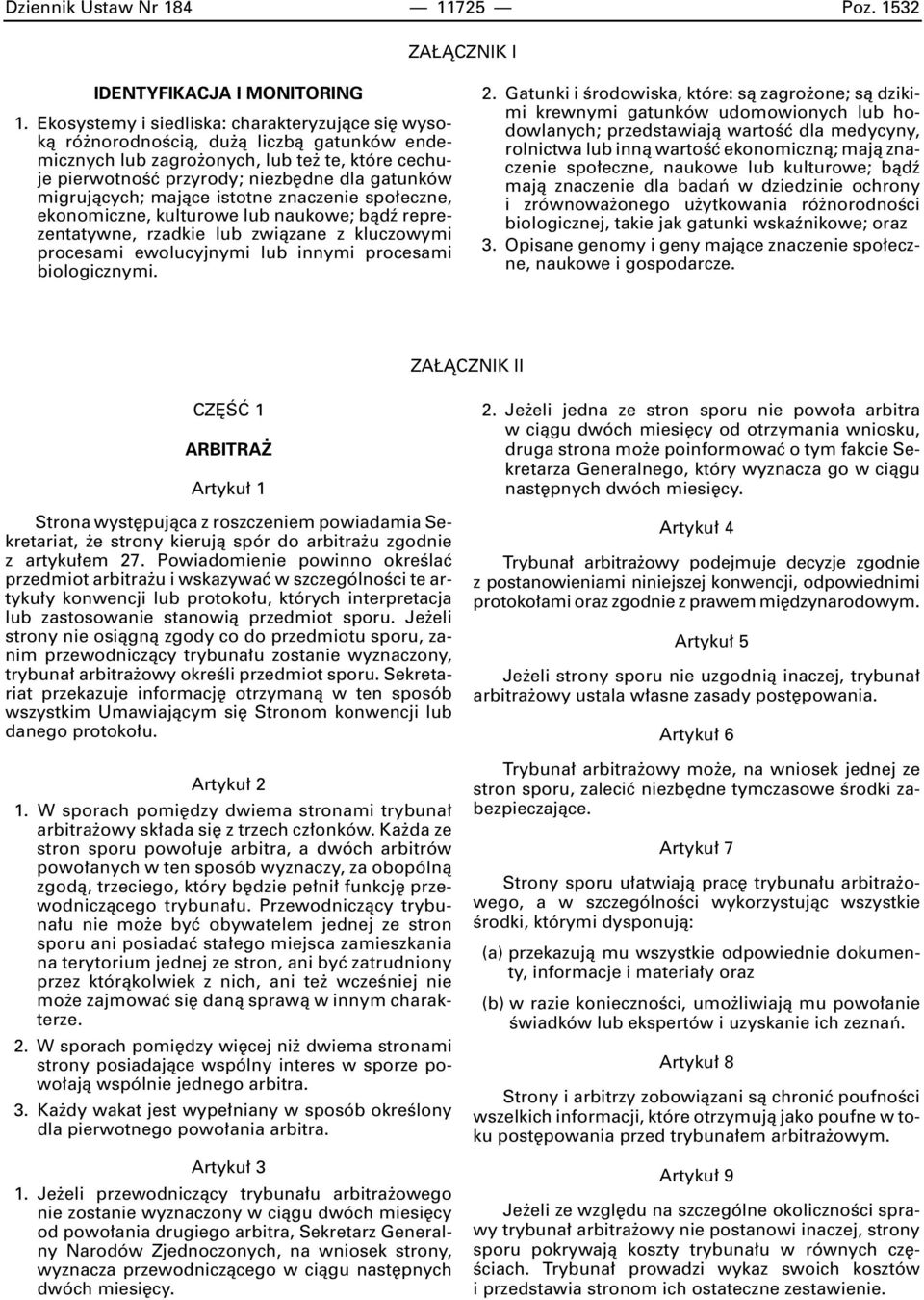 migrujàcych; majàce istotne znaczenie spo eczne, ekonomiczne, kulturowe lub naukowe; bàdê reprezentatywne, rzadkie lub zwiàzane z kluczowymi procesami ewolucyjnymi lub innymi procesami biologicznymi.