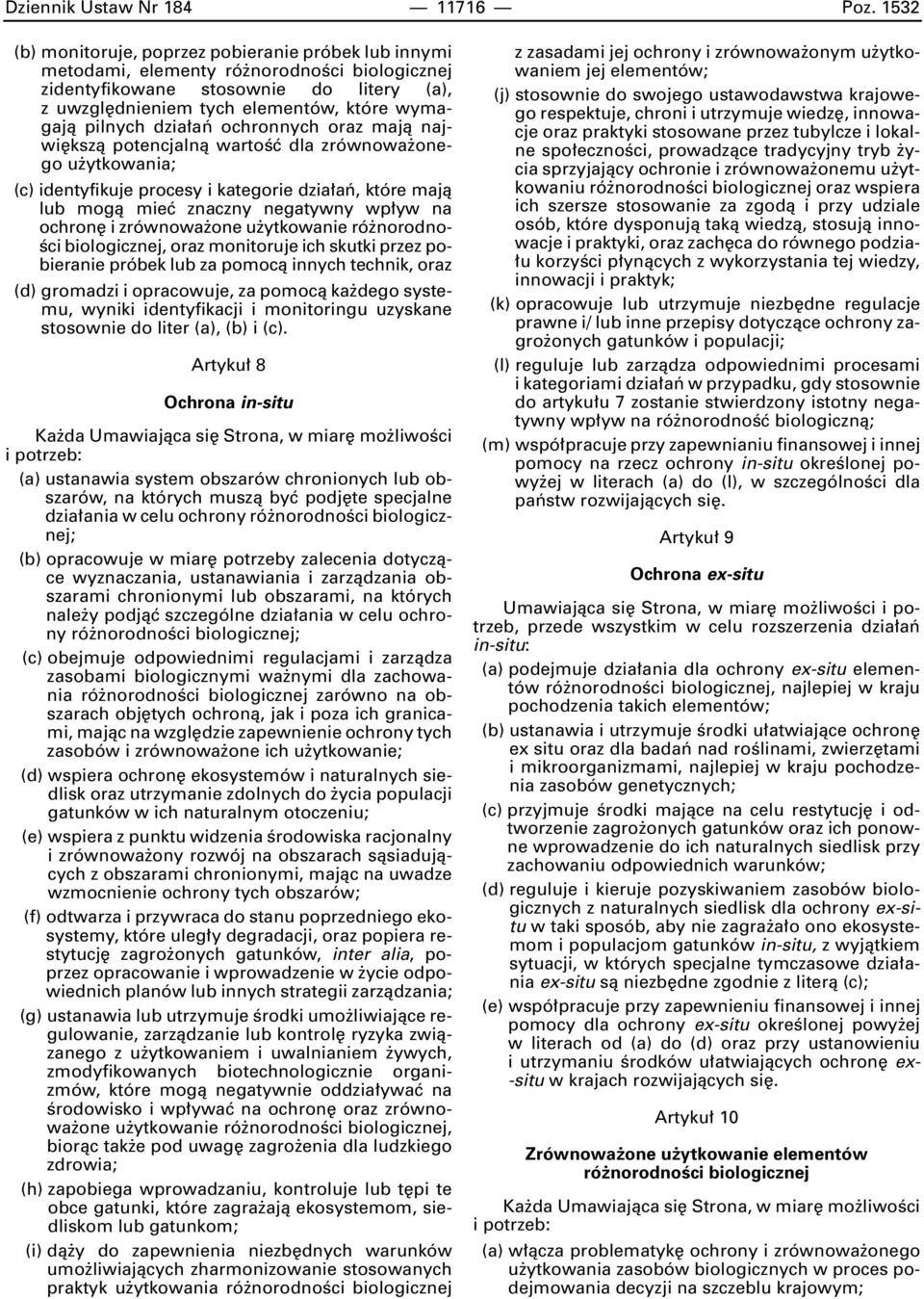 pilnych dzia aƒ ochronnych oraz majà najwi kszà potencjalnà wartoêç dla zrównowa onego u ytkowania; (c) identyfikuje procesy i kategorie dzia aƒ, które majà lub mogà mieç znaczny negatywny wp yw na