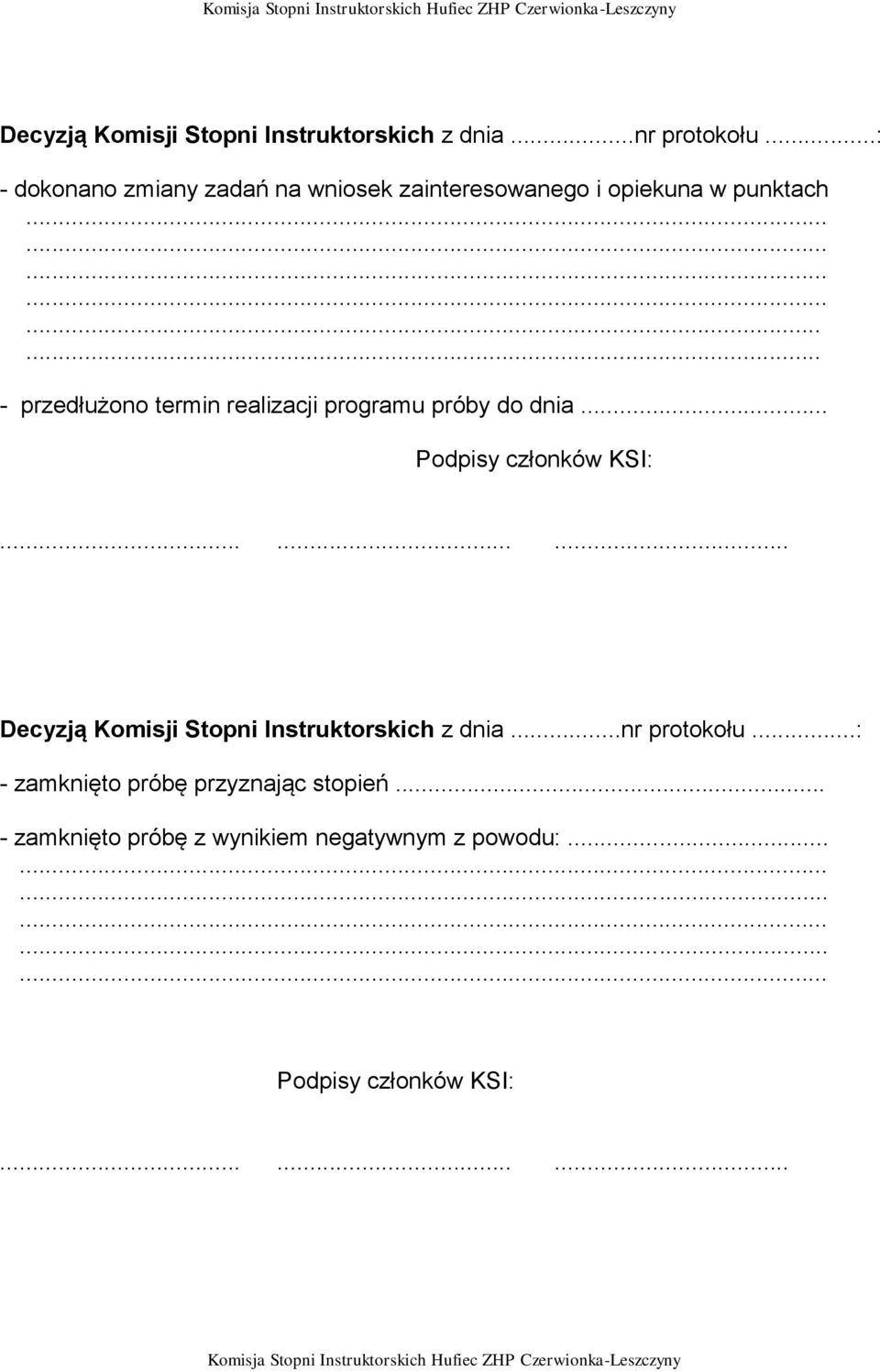 ... - przedłużono termin realizacji programu próby do dnia... Podpisy członków KSI:.