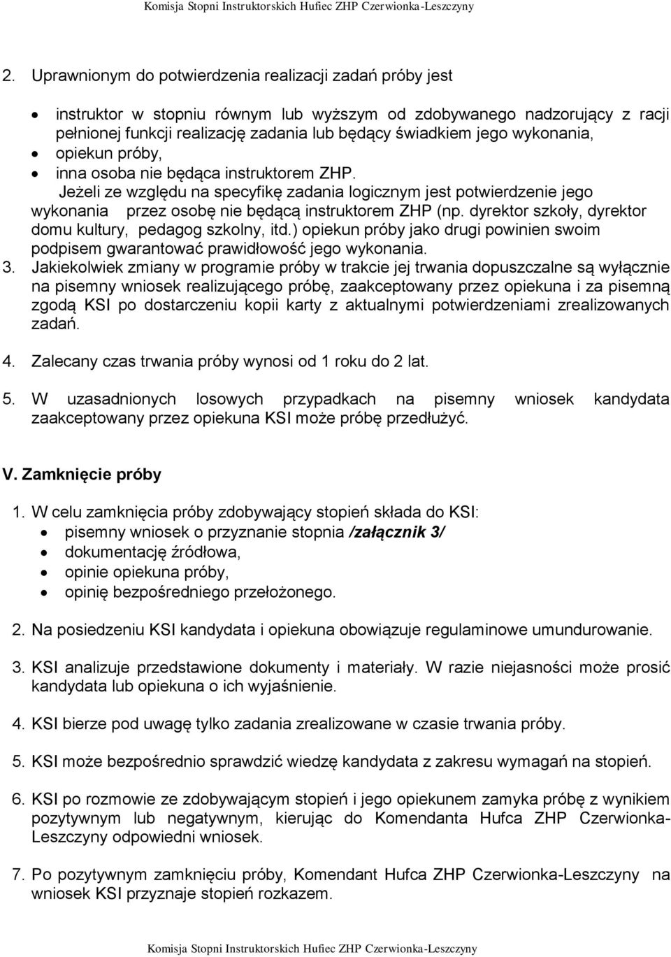 dyrektor szkoły, dyrektor domu kultury, pedagog szkolny, itd.) opiekun próby jako drugi powinien swoim podpisem gwarantować prawidłowość jego wykonania. 3.