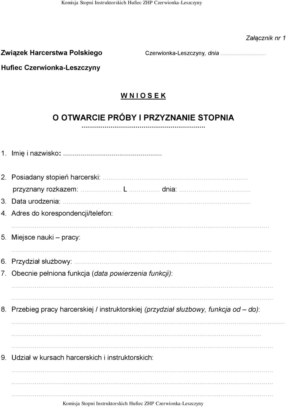 .. przyznany rozkazem:... L... dnia:... 3. Data urodzenia:... 4. Adres do korespondencji/telefon:... 5. Miejsce nauki pracy:... 6.