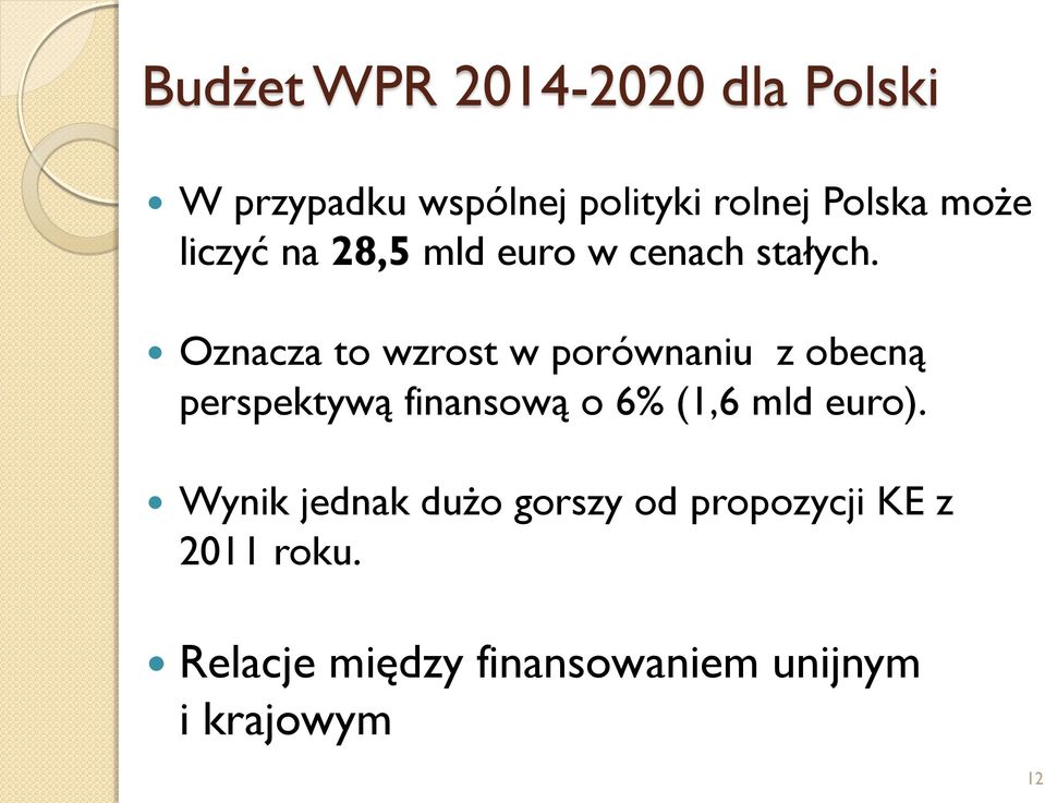 Oznacza to wzrost w porównaniu z obecną perspektywą finansową o 6% (1,6 mld