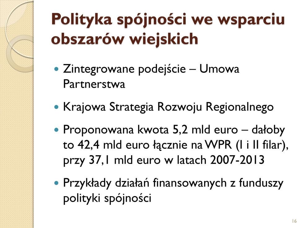 euro dałoby to 42,4 mld euro łącznie na WPR (I i II filar), przy 37,1 mld euro