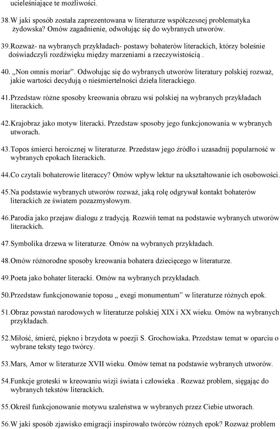 Odwołując się do wybranych utworów literatury polskiej rozważ, jakie wartości decydują o nieśmiertelności dzieła literackiego. 41.