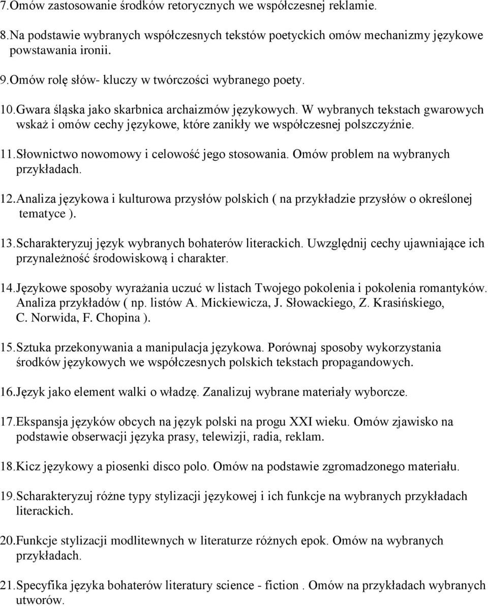 W wybranych tekstach gwarowych wskaż i omów cechy językowe, które zanikły we współczesnej polszczyźnie. 11.Słownictwo nowomowy i celowość jego stosowania. Omów problem na wybranych 12.