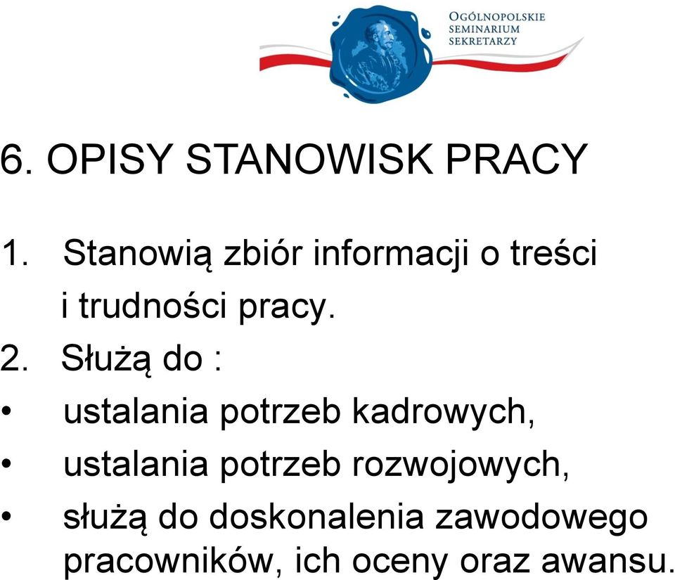 Służą do : ustalania potrzeb kadrowych, ustalania