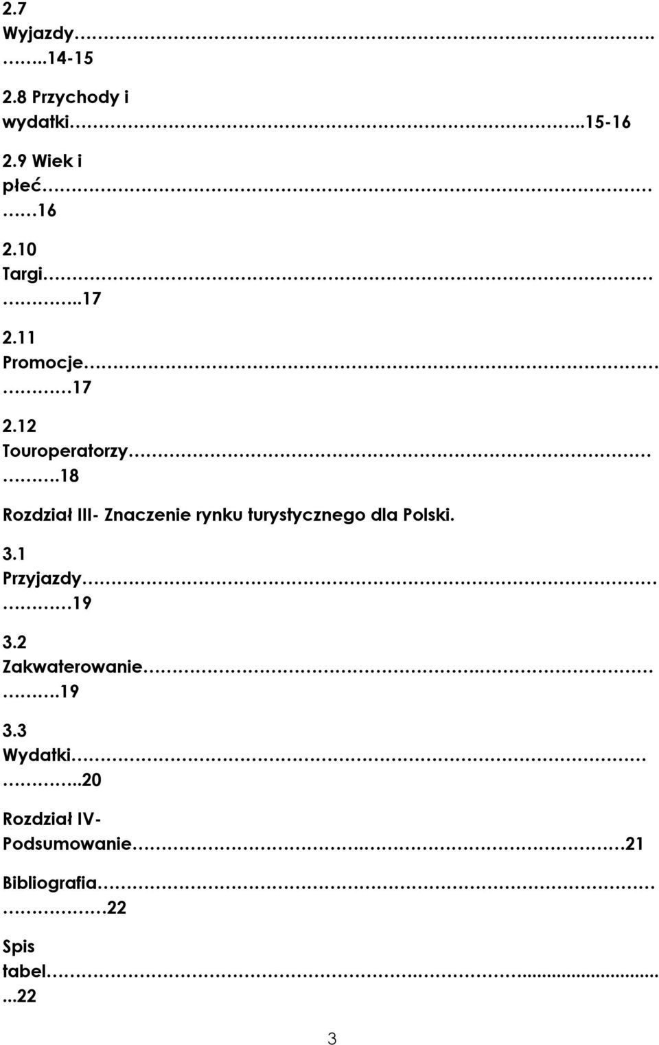 18 Rozdział III- Znaczenie rynku turystycznego dla Polski. 3.