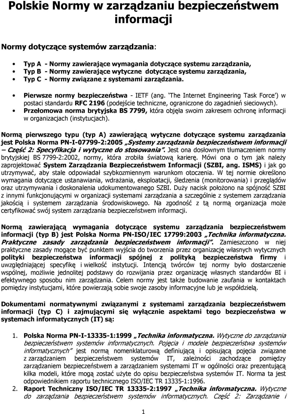 The Internet Engineering Task Force ) w postaci standardu RFC 2196 (podejście techniczne, ograniczone do zagadnień sieciowych).