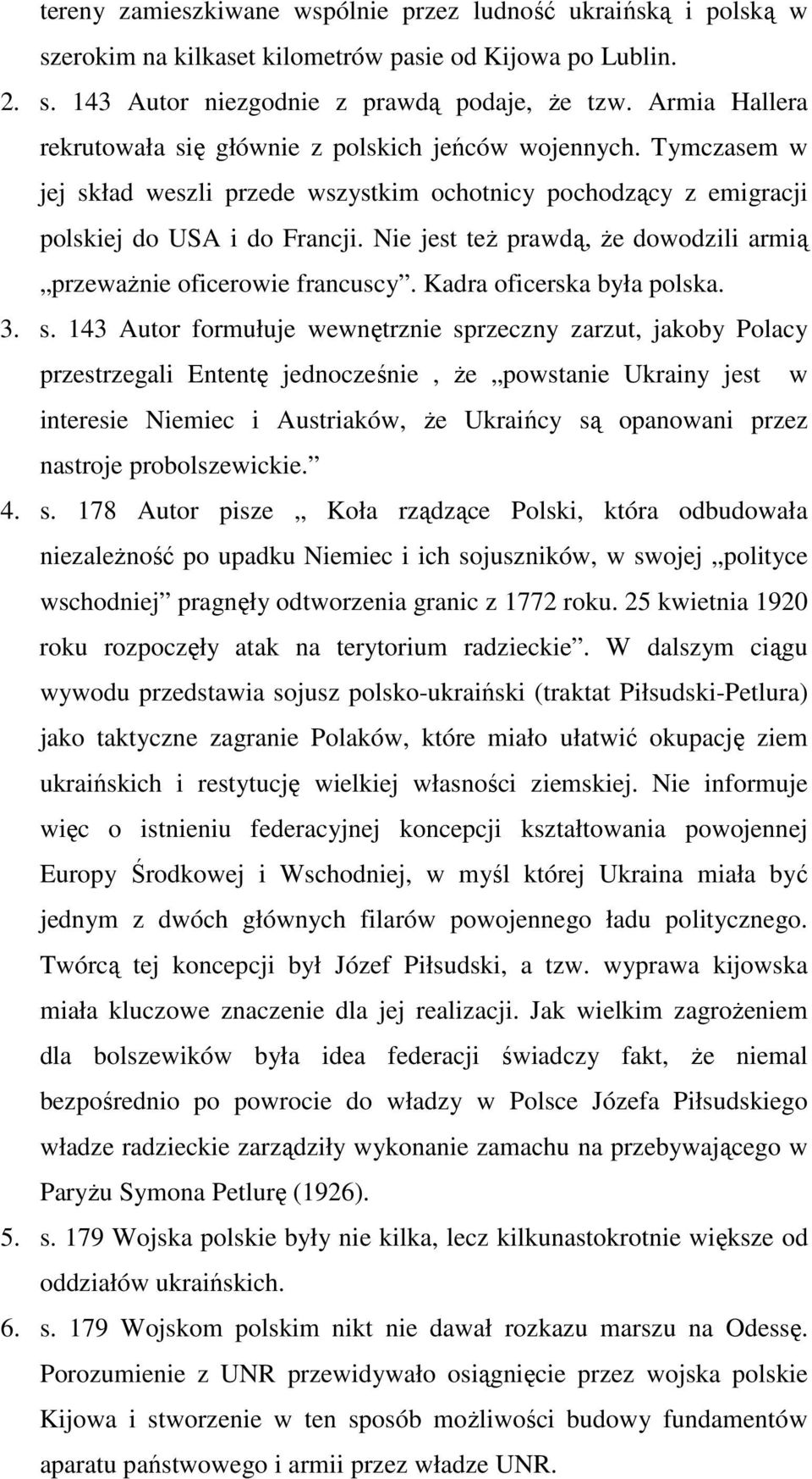 Nie jest teŝ prawdą, Ŝe dowodzili armią przewaŝnie oficerowie francuscy. Kadra oficerska była polska. 3. s.