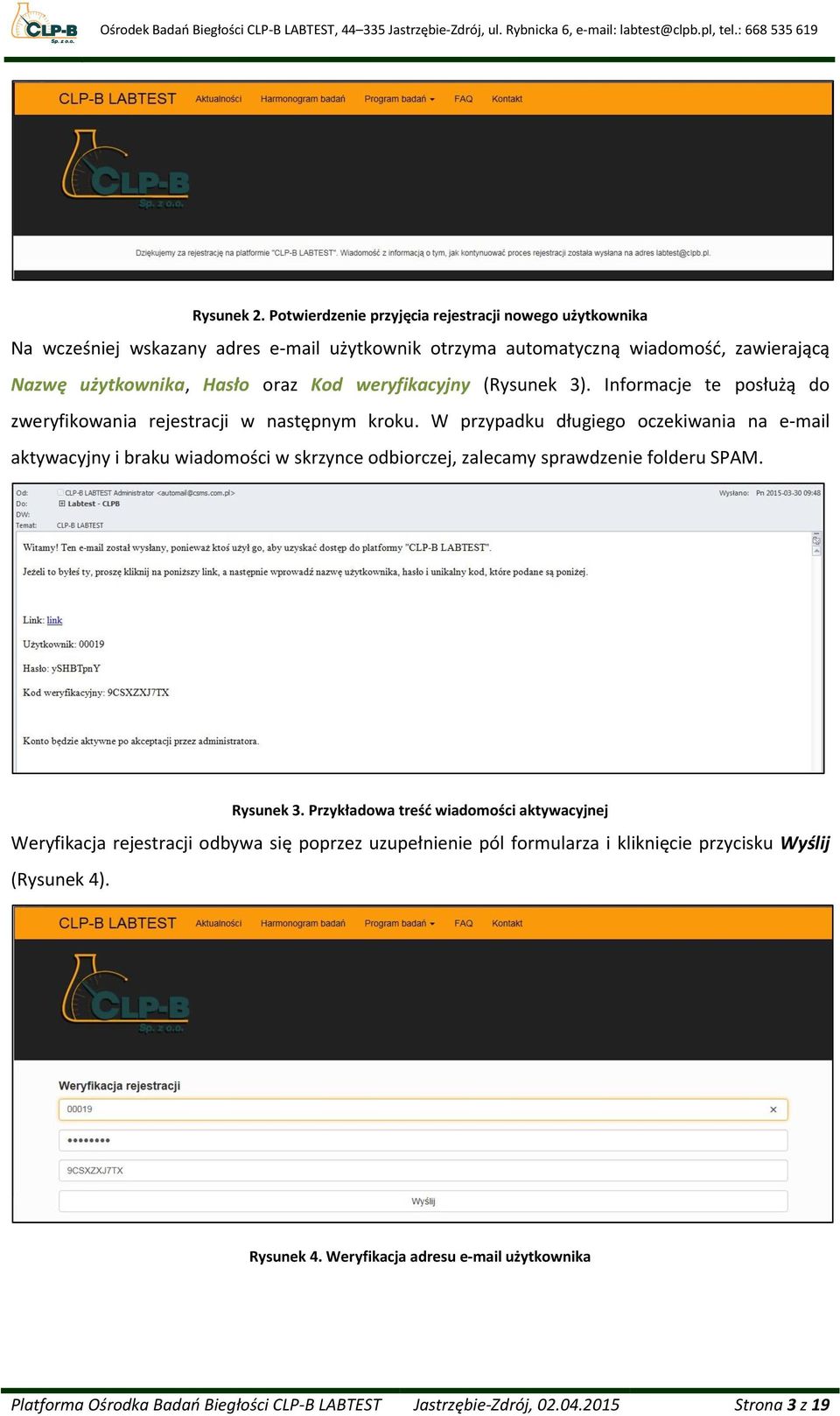 weryfikacyjny (Rysunek 3). Informacje te posłużą do zweryfikowania rejestracji w następnym kroku.