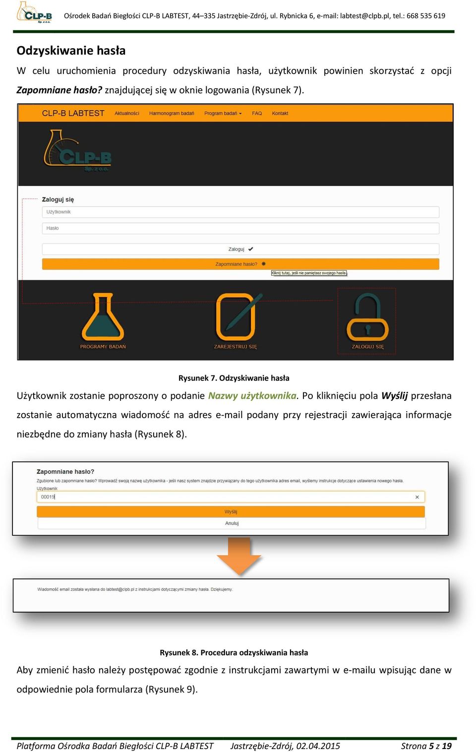 Po kliknięciu pola Wyślij przesłana zostanie automatyczna wiadomość na adres e-mail podany przy rejestracji zawierająca informacje niezbędne do zmiany hasła (Rysunek 8).