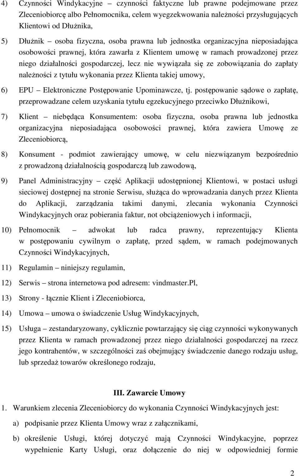 ze zobowiązania do zapłaty należności z tytułu wykonania przez Klienta takiej umowy, 6) EPU Elektroniczne Postępowanie Upominawcze, tj.