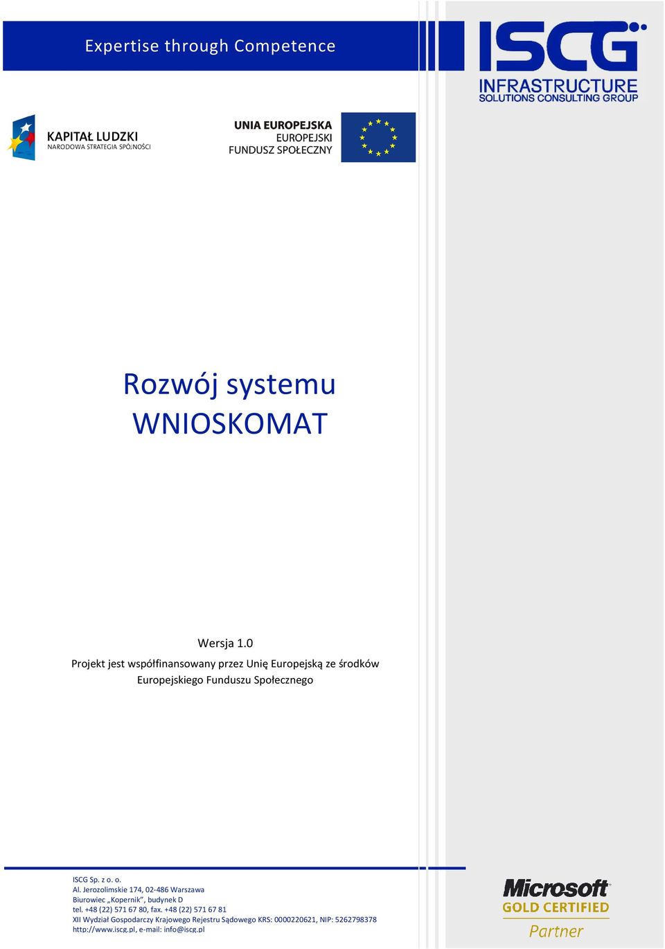 ISCG Sp. z o. o. Al. Jerozolimskie 174, 02-486 Warszawa Biurowiec Kopernik, budynek D tel.