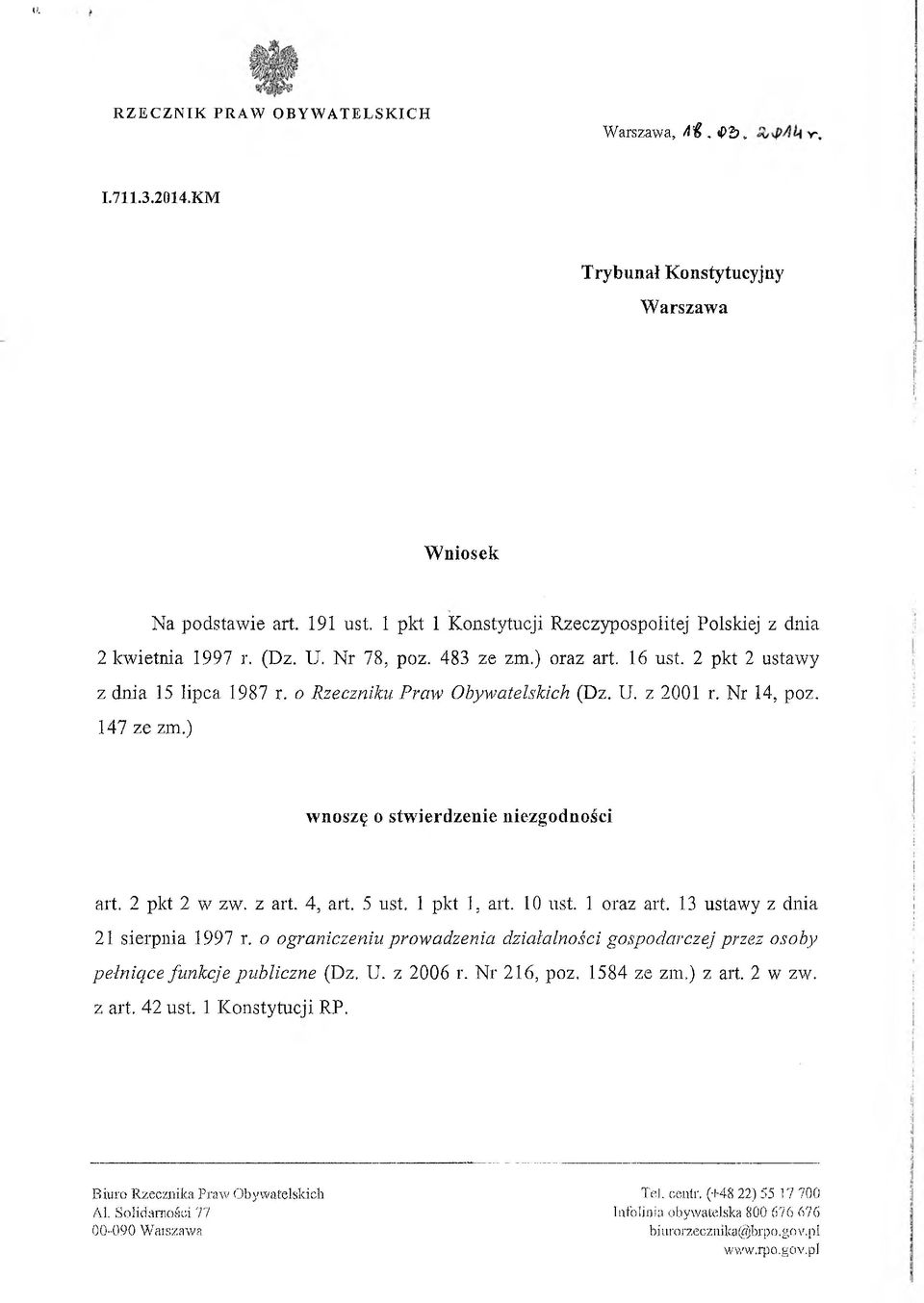 Nr 14, poz. 147 ze zm.) wnoszę o stwierdzenie niezgodności art. 2 pkt 2 w zw. z art. 4, art. 5 ust. 1 pkt 1, art. 10 ust. 1 oraz art. 13 ustawy z dnia 21 sierpnia 1997 r.