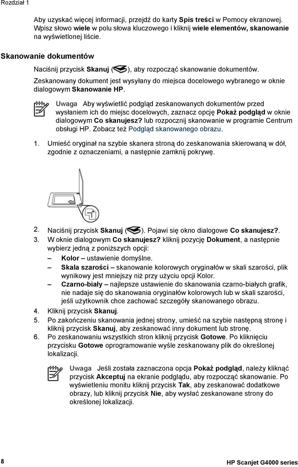 Uwaga Aby wyświetlić podgląd zeskanowanych dokumentów przed wysłaniem ich do miejsc docelowych, zaznacz opcję Pokaż podgląd w oknie dialogowym Co skanujesz?