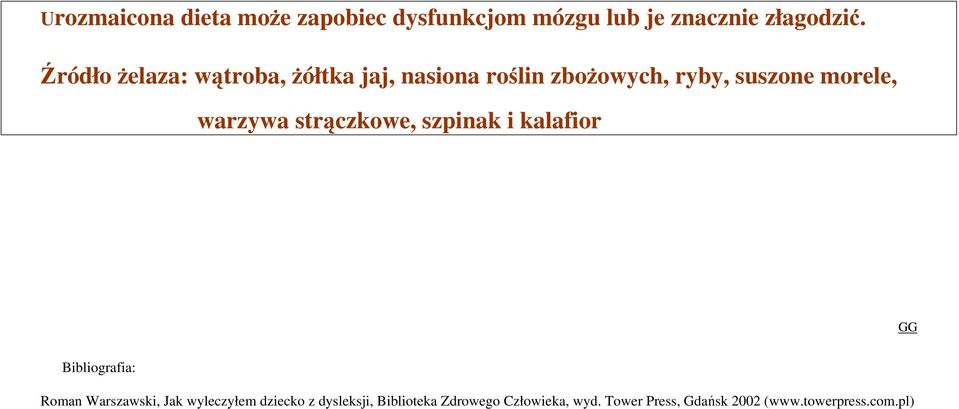 warzywa strączkowe, szpinak i kalafior GG Bibliografia: Roman Warszawski, Jak wyleczyłem