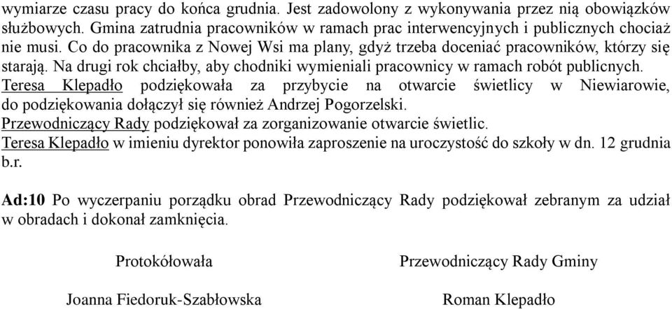 Teresa Klepadło podziękowała za przybycie na otwarcie świetlicy w Niewiarowie, do podziękowania dołączył się również Andrzej Pogorzelski.