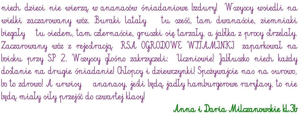 Zaczarowany wóz z rejestracją RSA OGRODOWE WITAMINKI zaparkował na boisku przy SP 2. Wszyscy głośno zakrzyczeli: Uczniowie!