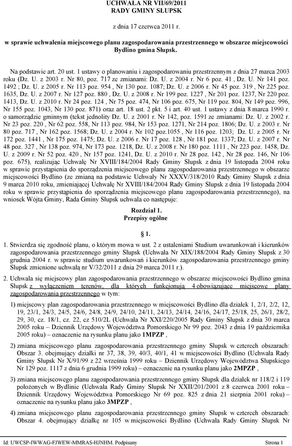 1492 ; Dz. U. z 2005 r. Nr 113 poz. 954, Nr 130 poz. 1087; Dz. U. z 2006 r. Nr 45 poz. 319, Nr 225 poz. 1635, Dz. U. z 2007 r. Nr 127 poz. 880, Dz. U. z 2008 r. Nr 199 poz. 1227, Nr 201 poz.