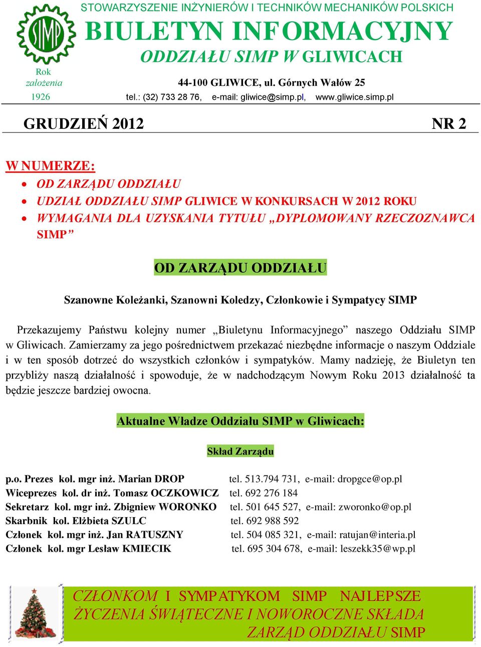 pl GRUDZIEŃ 2012 NR 2 W NUMERZE: OD ZARZĄDU ODDZIAŁU UDZIAŁ ODDZIAŁU SIMP GLIWICE W KONKURSACH W 2012 ROKU WYMAGANIA DLA UZYSKANIA TYTUŁU DYPLOMOWANY RZECZOZNAWCA SIMP OD ZARZĄDU ODDZIAŁU Szanowne