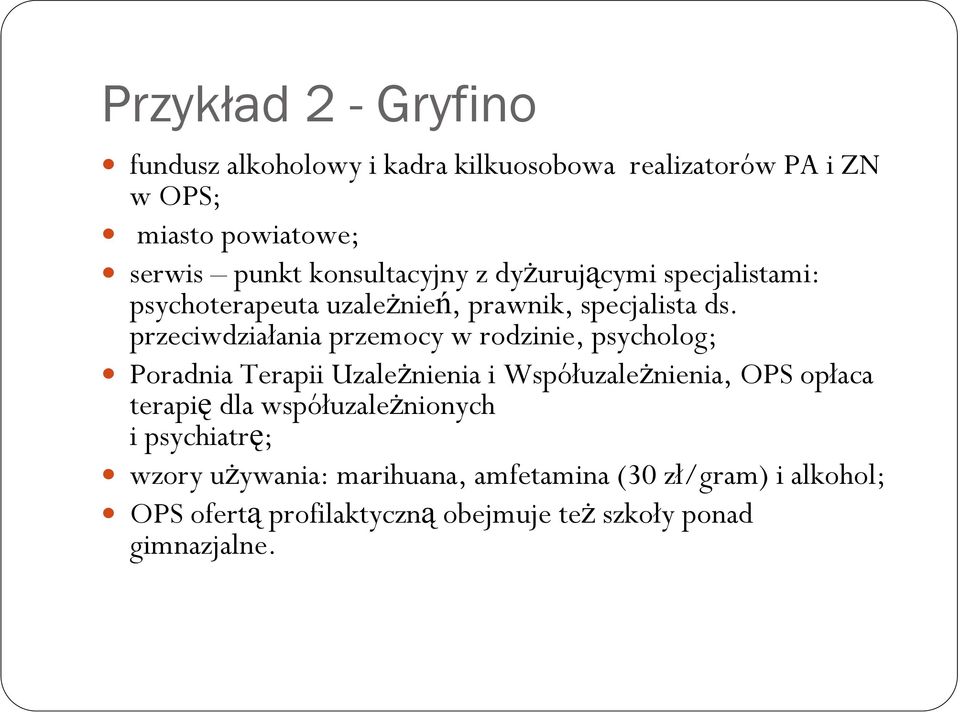 przeciwdziałania przemocy w rodzinie, psycholog; Poradnia Terapii UzaleŜnienia i WspółuzaleŜnienia, OPS opłaca terapię dla