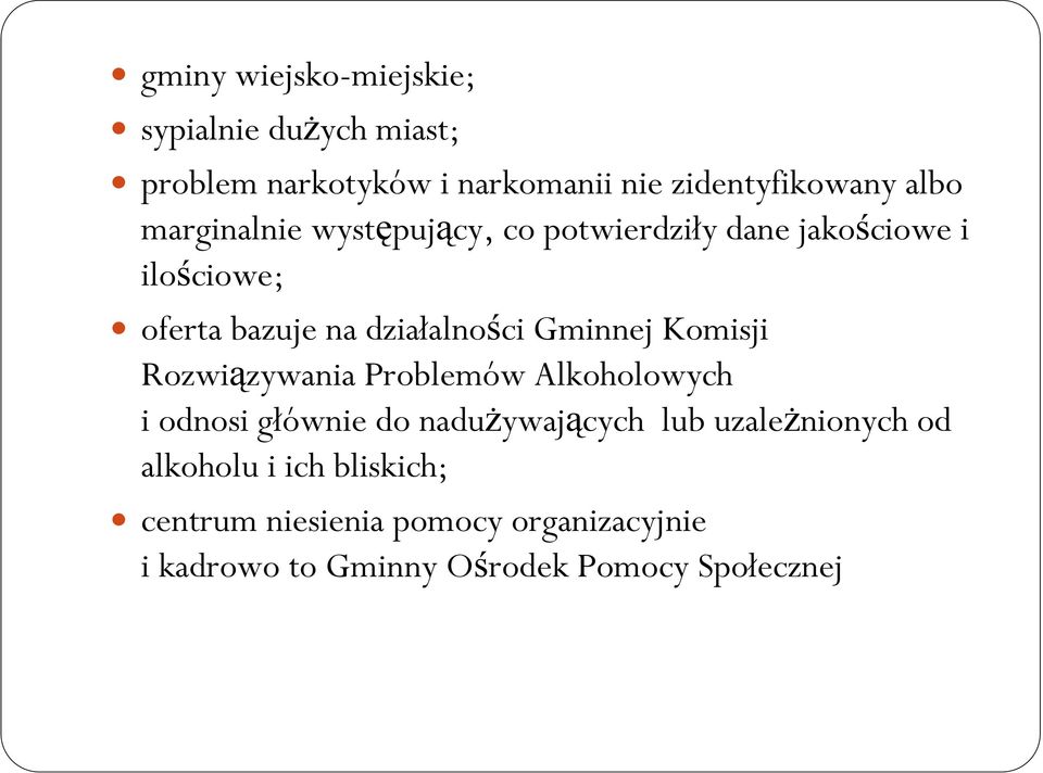 Gminnej Komisji Rozwiązywania Problemów Alkoholowych i odnosi głównie do naduŝywających lub uzaleŝnionych