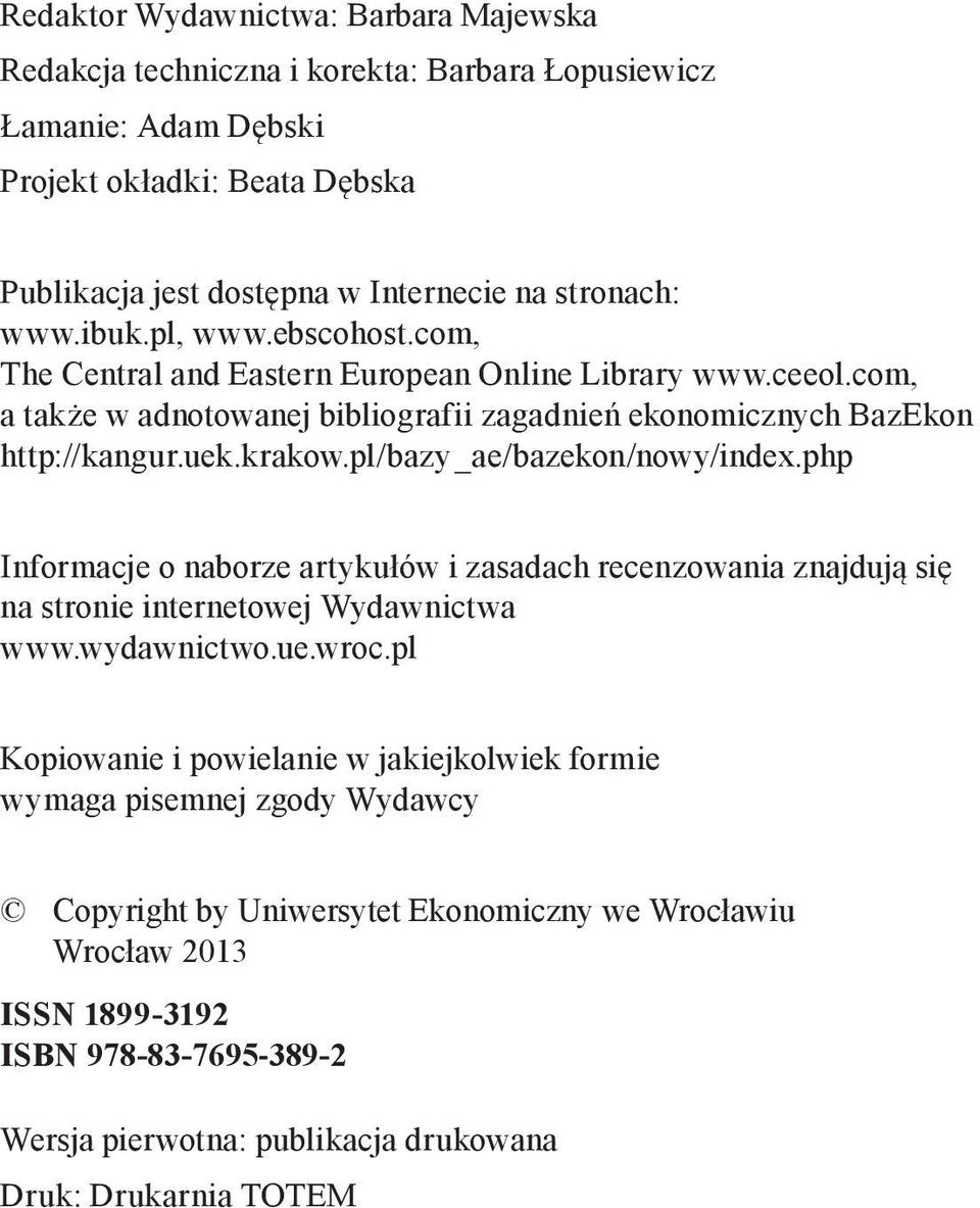 pl/bazy_ae/bazekon/nowy/index.php Informacje o naborze artykułów i zasadach recenzowania znajdują się na stronie internetowej Wydawnictwa www.wydawnictwo.ue.wroc.