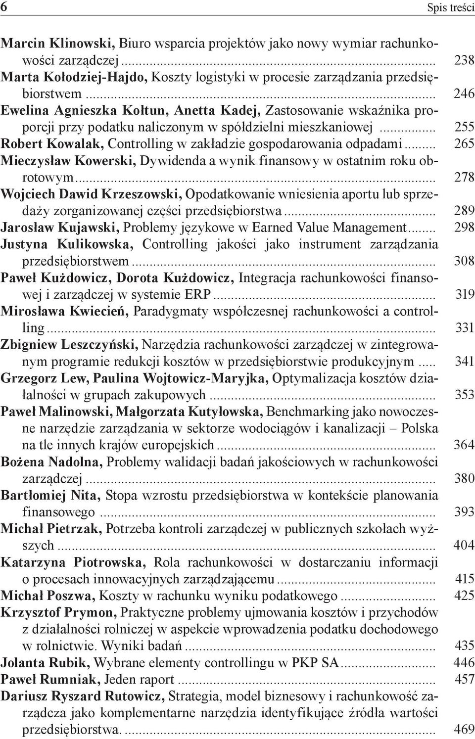 .. 255 Robert Kowalak, Controlling w zakładzie gospodarowania odpadami... 265 Mieczysław Kowerski, Dywidenda a wynik finansowy w ostatnim roku obrotowym.