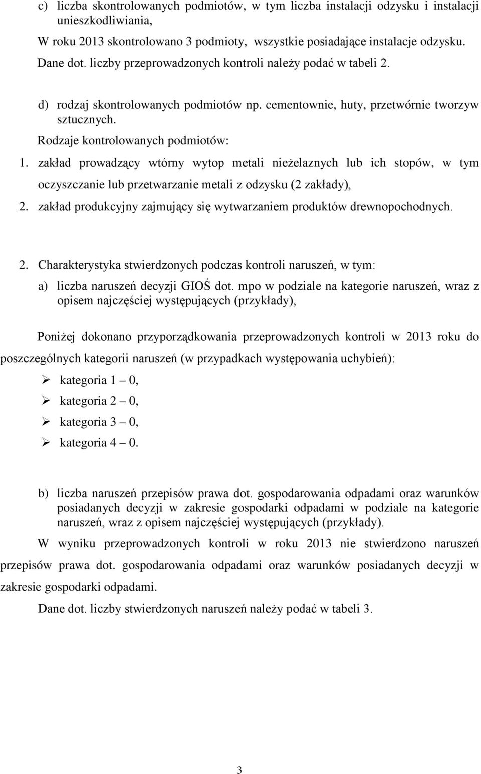 zakład prowadzący wtórny wytop metali nieżelaznych lub ich stopów, w tym oczyszczanie lub przetwarzanie metali z odzysku (2 zakłady), 2.