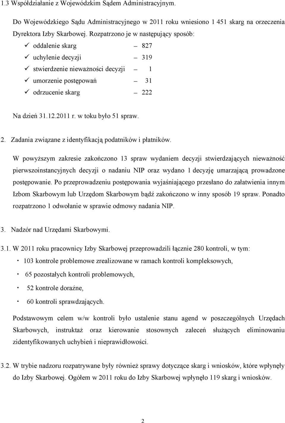 w toku było 51 spraw. 2. Zadania związane z identyfikacją podatników i płatników.