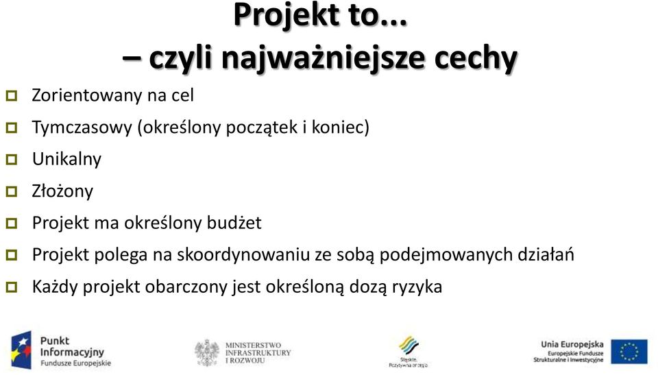 (określony początek i koniec) Unikalny Złożony Projekt ma