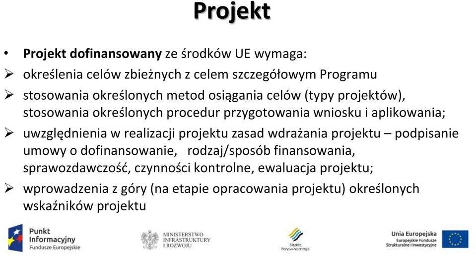 uwzględnienia w realizacji projektu zasad wdrażania projektu podpisanie umowy o dofinansowanie, rodzaj/sposób finansowania,