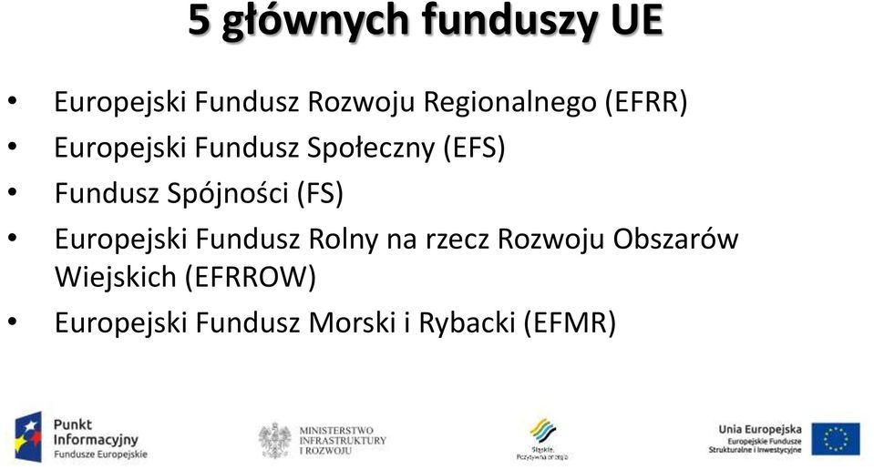 Fundusz Spójności (FS) Europejski Fundusz Rolny na rzecz