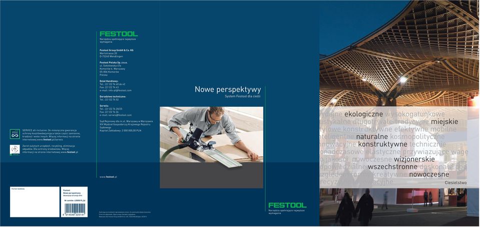 : 22 122 74 52 Nowe perspektywy System Festool dla cieśli Partner handlowy SERVICE all-inclusive: 36-miesięczna gwarancja ochrony kosztówobejumjąca także części zamienne, kradzież i wiele innych.