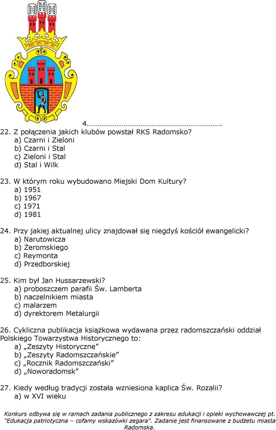 Kim był Jan Hussarzewski? a) proboszczem parafii Św. Lamberta b) naczelnikiem miasta c) malarzem d) dyrektorem Metalurgii 26.