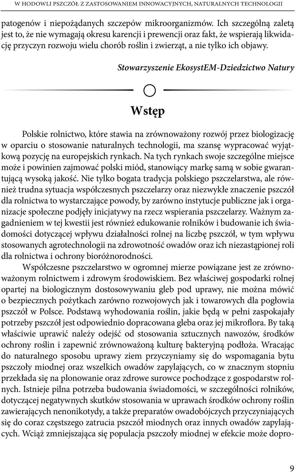 Stowarzyszenie EkosystEM-Dziedzictwo Natury Wstęp Polskie rolnictwo, które stawia na zrównoważony rozwój przez biologizację w oparciu o stosowanie naturalnych technologii, ma szansę wypracować