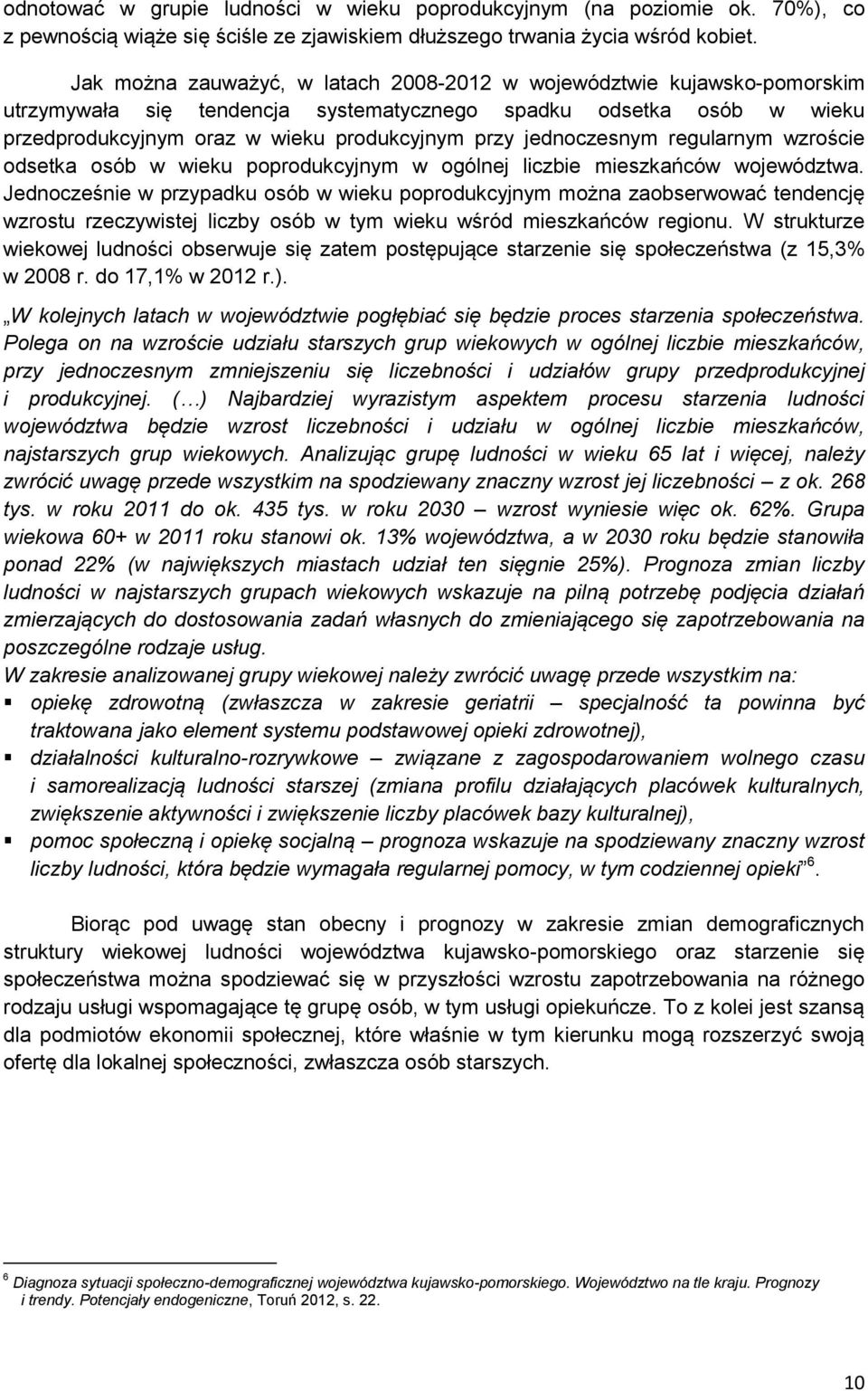 jednoczesnym regularnym wzroście odsetka osób w wieku poprodukcyjnym w ogólnej liczbie mieszkańców województwa.