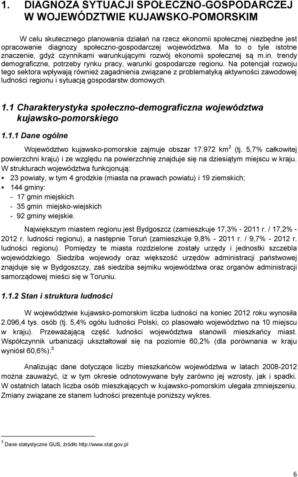 trendy demograficzne, potrzeby rynku pracy, warunki gospodarcze regionu.