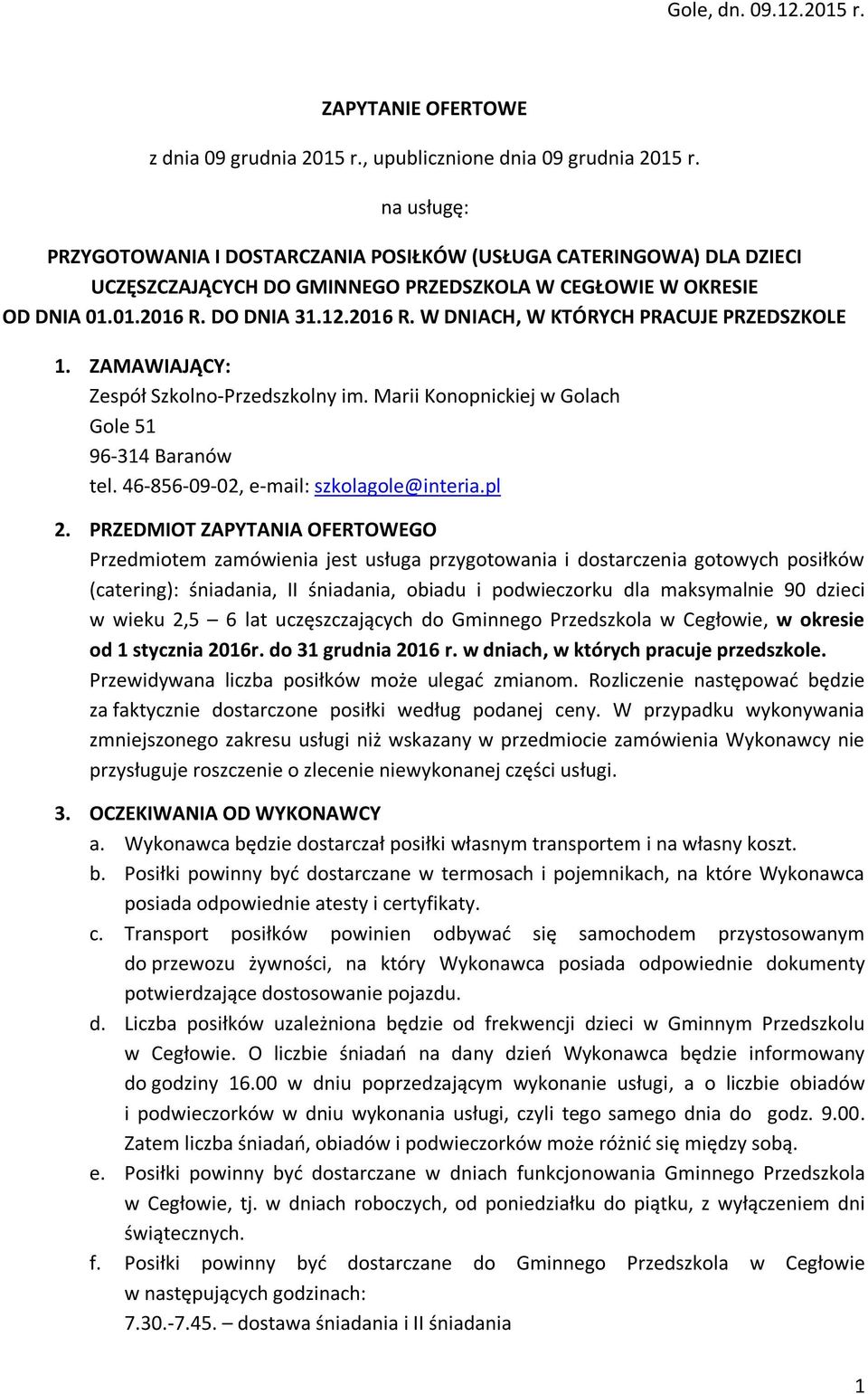 DO DNIA 31.12.2016 R. W DNIACH, W KTÓRYCH PRACUJE PRZEDSZKOLE 1. ZAMAWIAJĄCY: Zespół Szkolno-Przedszkolny im. Marii Konopnickiej w Golach Gole 51 96-314 Baranów tel.