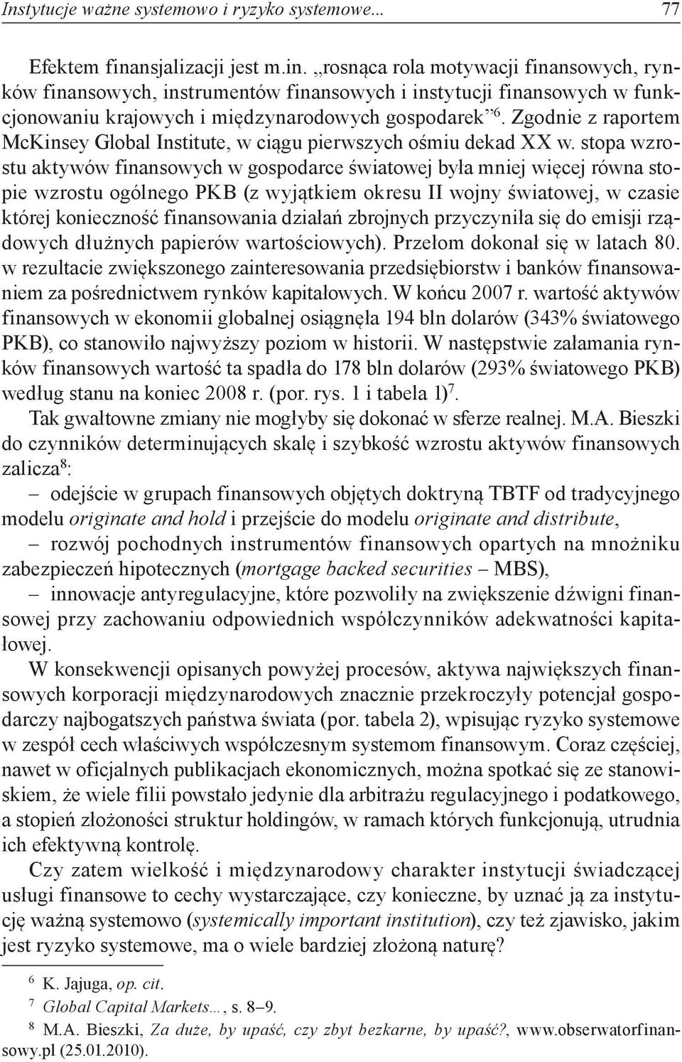 Zgodnie z raportem McKinsey Global Institute, w ciągu pierwszych ośmiu dekad XX w.