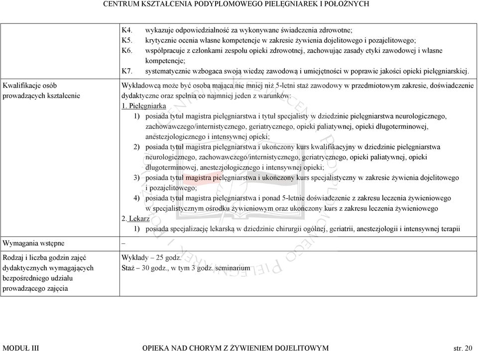 systematycznie wzbogaca swoją wiedzę zawodową i umiejętności w poprawie jakości opieki pielęgniarskiej.