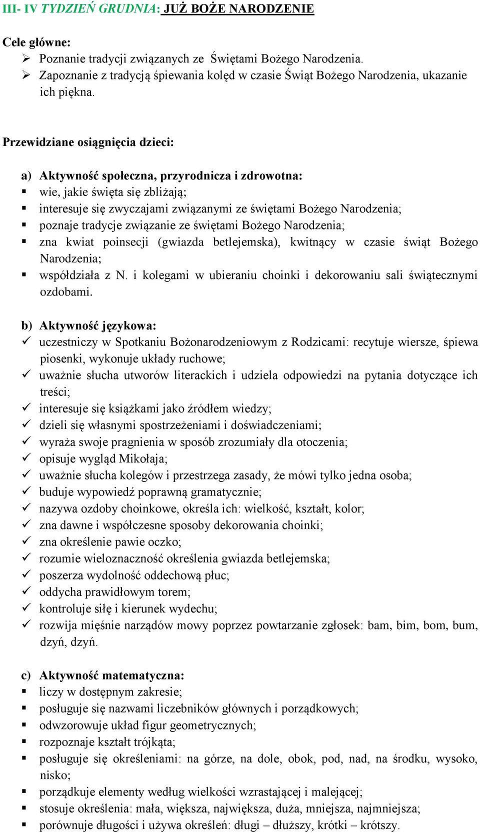 betlejemska), kwitnący w czasie świąt Bożego Narodzenia; współdziała z N. i kolegami w ubieraniu choinki i dekorowaniu sali świątecznymi ozdobami.