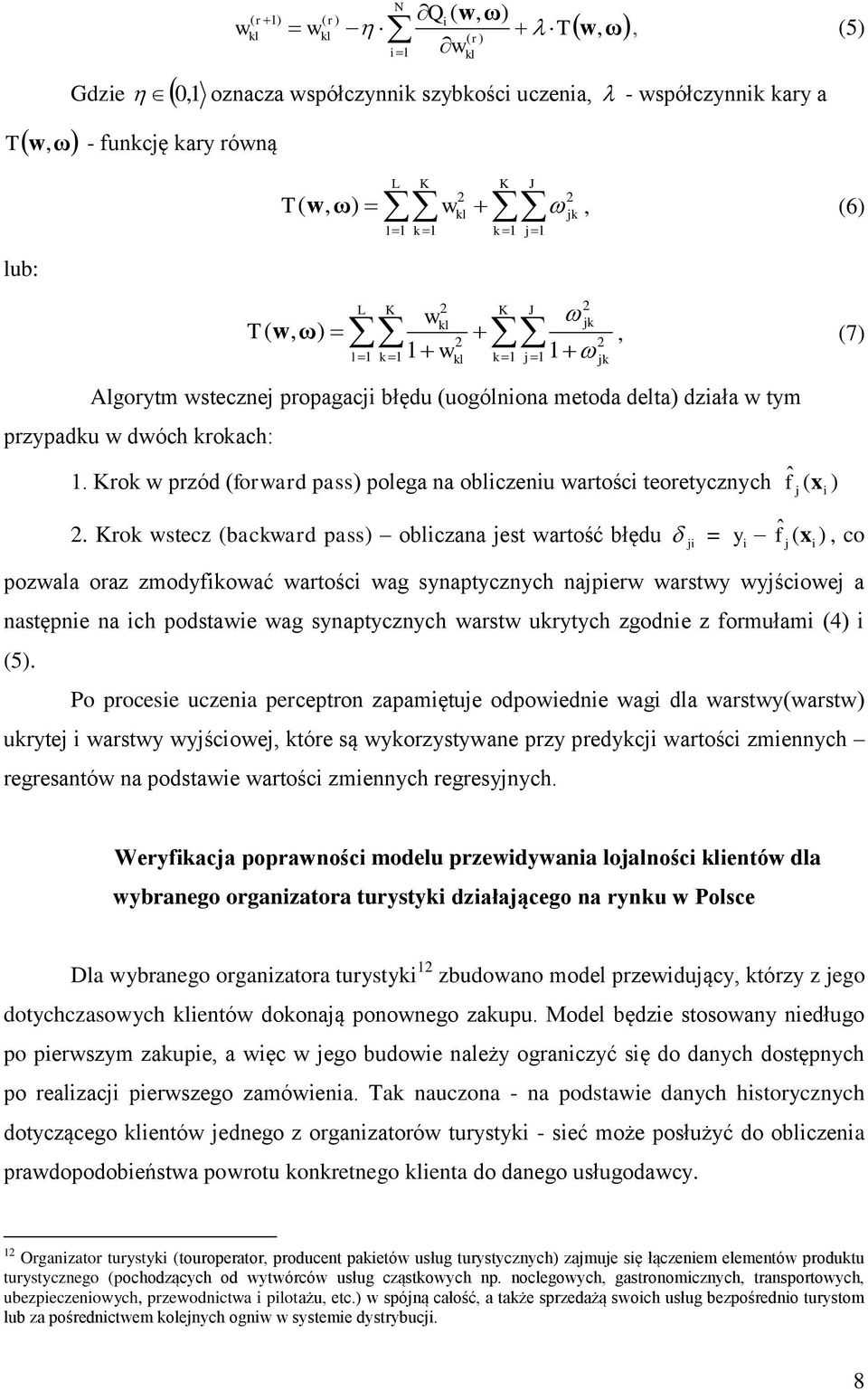 Krok w przód (forward pass) polega na obliczeniu wartości teoretycznych fˆ ( x ) j i 2.