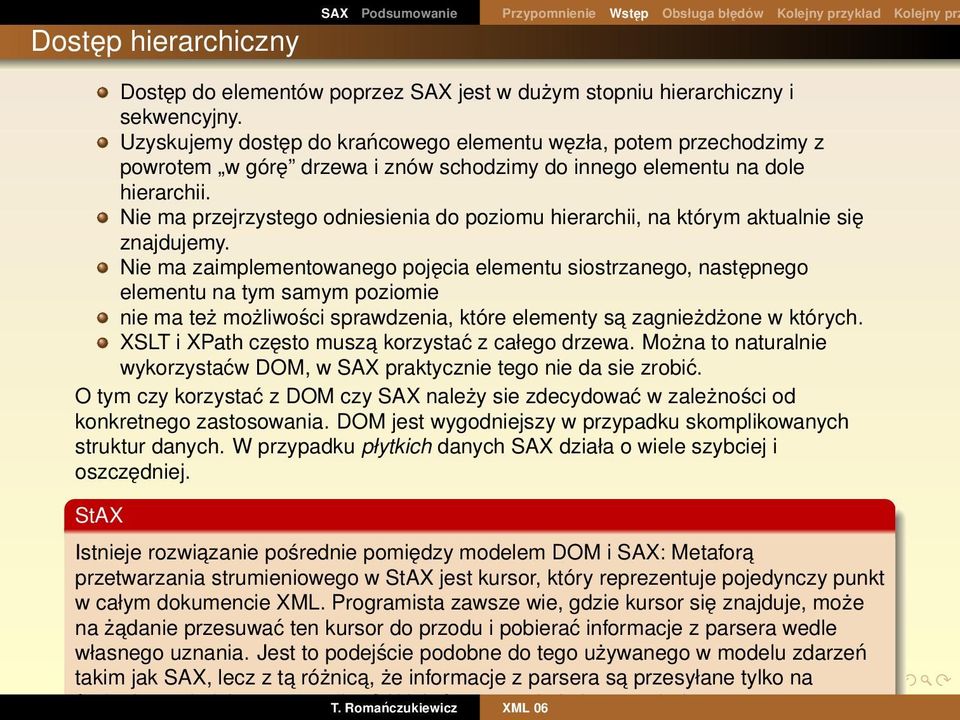 Nie ma przejrzystego odniesienia do poziomu hierarchii, na którym aktualnie się znajdujemy.