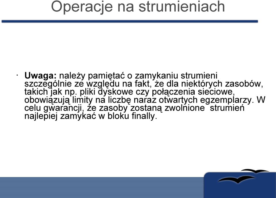 pliki dyskowe czy połączenia sieciowe, obowiązują limity na liczbę naraz otwartych