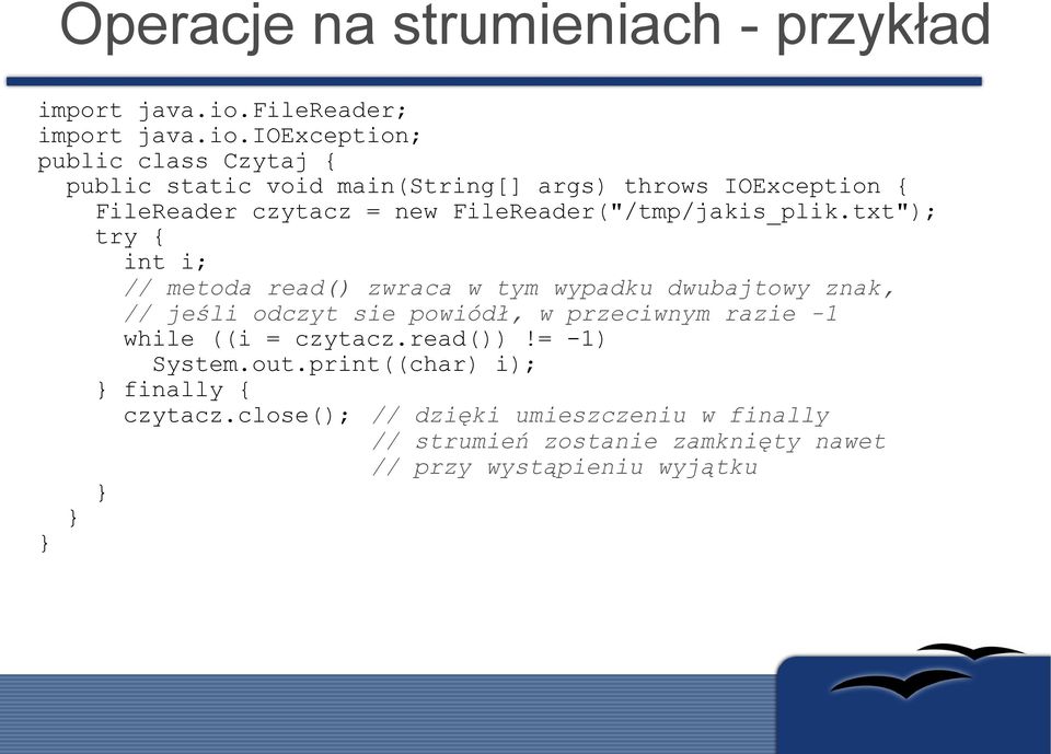 ioexception; public class Czytaj { public static void main(string[] args) throws IOException { FileReader czytacz = new